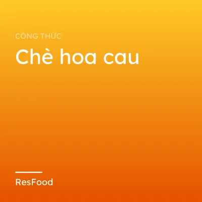 Công thức và cách làm món chè hoa cau