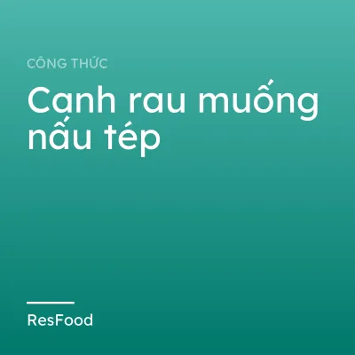 Công thức và cách làm món canh rau muống nấu tép