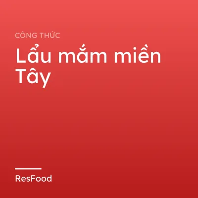 Công thức và cách làm món lẩu mắm miền Tây