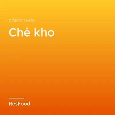 Công thức và cách làm món chè kho