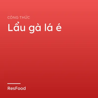 Công thức và cách làm món lẩu gà lá é