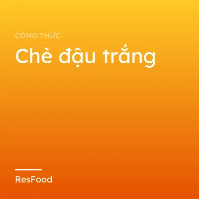 Chè đậu trắng