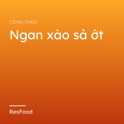 Ngan xào sả ớt