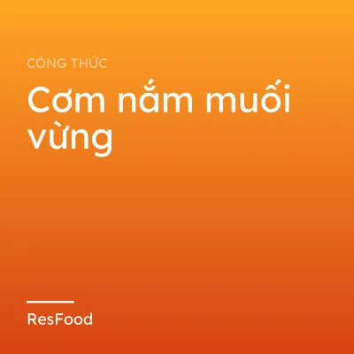 Công thức và cách làm món cơm nắm muối vừng