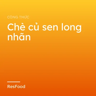 Chè củ sen long nhãn