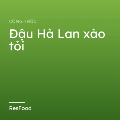Đậu Hà Lan xào tỏi