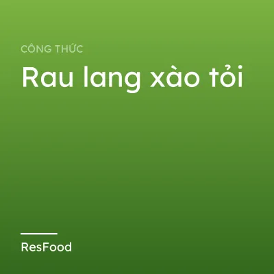 Công thức và cách làm món rau lang xào tỏi