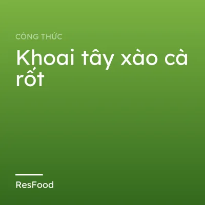 Khoai tây xào cà rốt