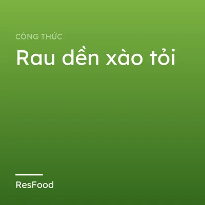 Công thức và cách làm món rau dền xào tỏi