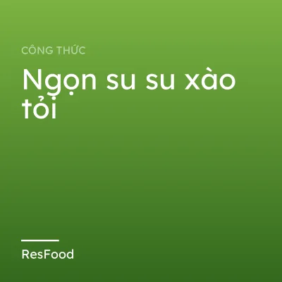 Ngọn su su xào tỏi