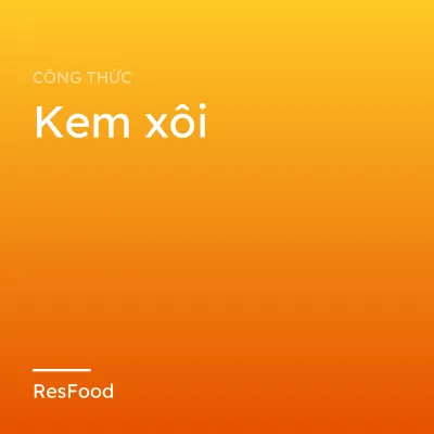 Công thức và cách làm món kem xôi