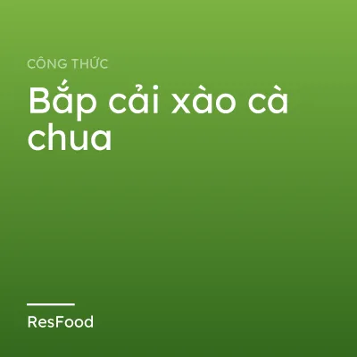 Bắp cải xào cà chua