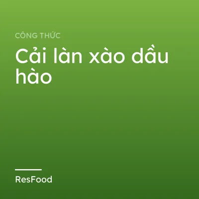 Công thức và cách làm món cải làn xào dầu hào