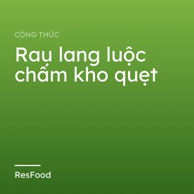 Công thức và cách làm món rau lang luộc chấm kho quẹt