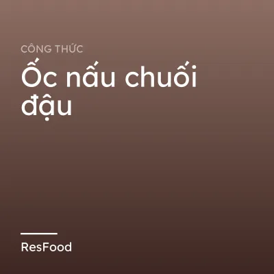 Ốc nấu chuối đậu