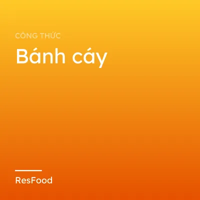 Công thức và cách làm món bánh cáy